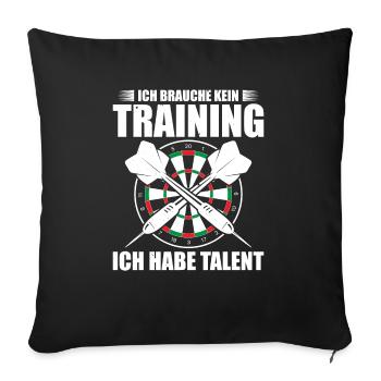 Ich Brauche Kein Training Ich Habe Talent - Sofakissenbezug 45 x 45 cm - Schwarz - Vorne