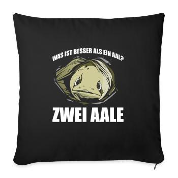 Was ist besser als ein Aal? Zwei Aale - Sofakissenbezug 45 x 45 cm - Schwarz - Vorne