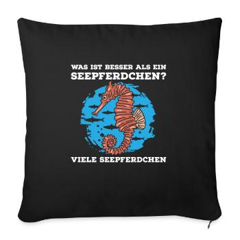 Was ist besser als ein Seepferdchen? Viele - Sofakissenbezug 45 x 45 cm - Schwarz - Vorne