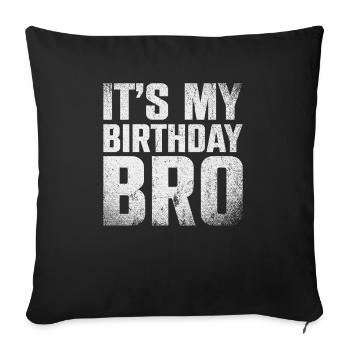 It ́s my Birthday Bro Birthday Celebration Families - Sofa pillowcase 17,3'' x 17,3'' (45 x 45 cm) - black - Front