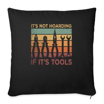 Its Not Hoarding If Its Tools Tool - Sofa pillowcase 17,3'' x 17,3'' (45 x 45 cm) - black - Front