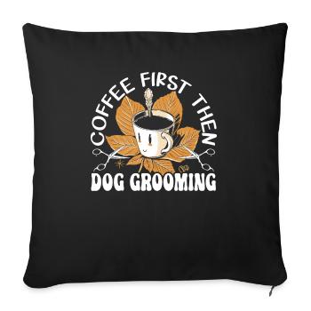 Le café d’abord, puis le toilettage pour chien Buveur de caféine - Housse de coussin décorative 45 x 45 cm - noir - Devant