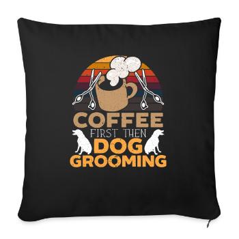 Le café d’abord, puis le toilettage pour chien Buveur de caféine - Housse de coussin décorative 45 x 45 cm - noir - Devant