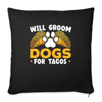 Will Groom Dogs For Tacos Dog Grooming Dog Groomer - Housse de coussin décorative 45 x 45 cm - noir - Devant