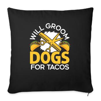 Will Groom Dogs For Tacos Dog Grooming Dog Groomer - Housse de coussin décorative 45 x 45 cm - noir - Devant