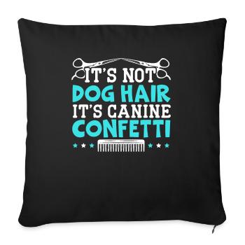 Ce n’est pas un poil de chien, c’est un toiletteur canin à confettis - Housse de coussin décorative 45 x 45 cm - noir - Devant