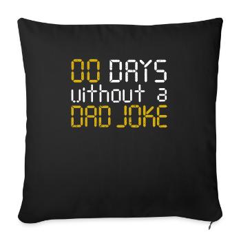 00 Zero Days Without A Dad Joke Funny Bad Daddy - Sofa pillowcase 17,3'' x 17,3'' (45 x 45 cm) - black - Front