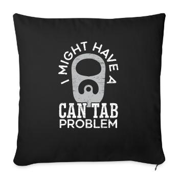 I Might Have A Can Tab Problem Treasure Hunting - Sofa pillowcase 17,3'' x 17,3'' (45 x 45 cm) - black - Front