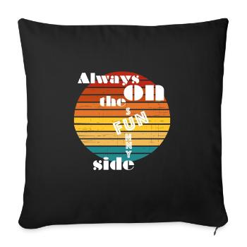 Always on the sunny side. Always on the fun side. - Sofa pillowcase 17,3'' x 17,3'' (45 x 45 cm) - black - Front