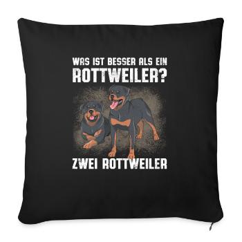 Was ist besser als ein Rottweiler? Zwei Rottweiler - Sofakissenbezug 45 x 45 cm - Schwarz - Vorne