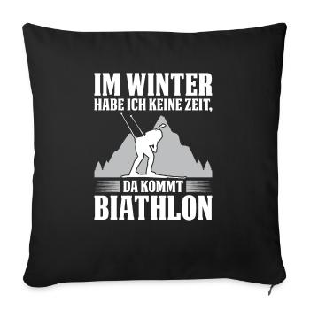 Im Winter Habe Ich Keine Zeit, Da Kommt Biathlon - Sofakissenbezug 45 x 45 cm - Schwarz - Vorne