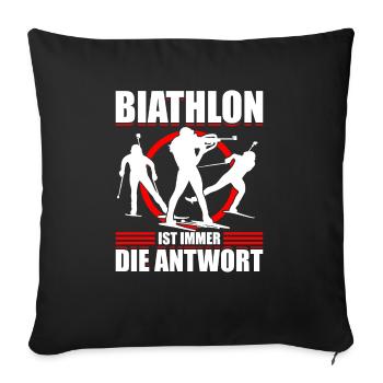 Biathlon Ist Immer Die Antwort Biathlon Fan - Sofakissenbezug 45 x 45 cm - Schwarz - Vorne