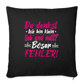 Du Denkst Ich Bin Klein Lieb Und Nett Böser Fehler - Sofakissenbezug 45 x 45 cm - Schwarz - Vorne