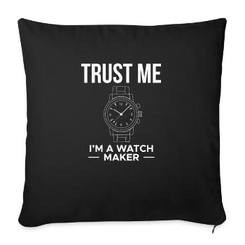 Trust Me I Am A Watch Maker - Sofakissenbezug 45 x 45 cm - Schwarz - Vorne