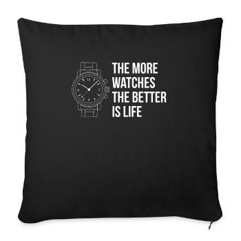 The More Watches The Better Watch Collector - Sofa pillowcase 17,3'' x 17,3'' (45 x 45 cm) - black - Front