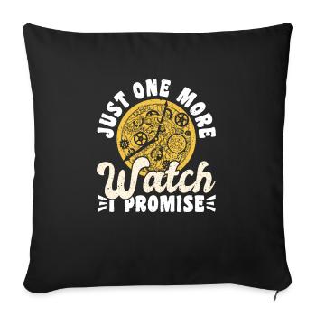 Just One More Watch I Promise - Sofakissenbezug 45 x 45 cm - Schwarz - Vorne