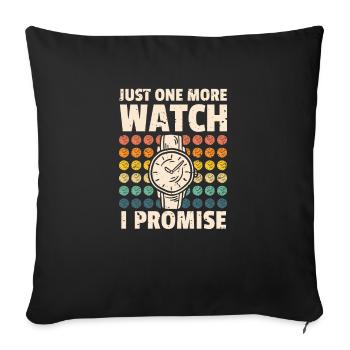 Just One More Watch I Promise - Sofakissenbezug 45 x 45 cm - Schwarz - Vorne