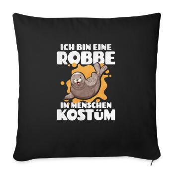 Ich Bin Eine Robbe Im Menschen Kostüm - Sofakissenbezug 45 x 45 cm - Schwarz - Vorne
