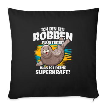 Ich Bin Ein Robben Flüsterer Was Ist Deine Superkr - Sofakissenbezug 45 x 45 cm - Schwarz - Vorne