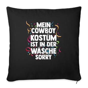 Mein Cowboy Kostüm ist in der Wäsche Fasching Karn - Sofakissenbezug 45 x 45 cm - Schwarz - Vorne