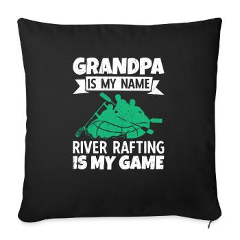 Grandpa Is My Name River Rafting Is My Game - Sofakissenbezug 45 x 45 cm - Schwarz - Vorne