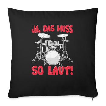 Laut Schlagzeuger Geschenkidee Trommel - Sofakissenbezug 45 x 45 cm - Schwarz - Vorne