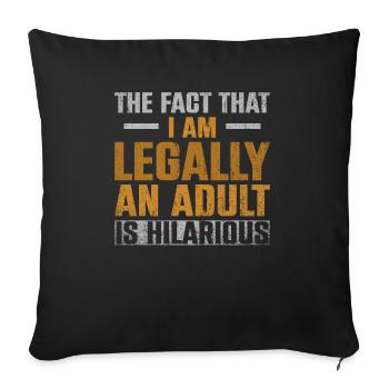 The Fact That I Am Legally An Adult Is Hilarious - Sofa pillowcase 17,3'' x 17,3'' (45 x 45 cm) - black - Front