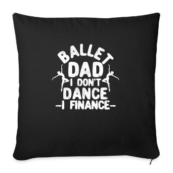 Ballet dad I don't dance I finance funny - Sofa pillowcase 17,3'' x 17,3'' (45 x 45 cm) - black - Front