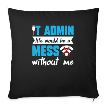 La vie d’administrateur informatique serait un gâchis sans moi - Housse de coussin décorative 45 x 45 cm - noir - Devant