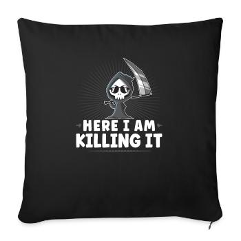 Funny Grim Reaper, Here I Am Killing It, Goth Dark - Sofakissenbezug 45 x 45 cm - Schwarz - Vorne