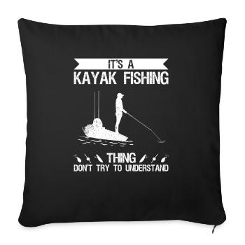 It's A Kayak Fishing Thing Don't Try To Understand - Sofa pillowcase 17,3'' x 17,3'' (45 x 45 cm) - black - Front