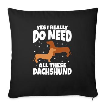 Oui, j’ai vraiment besoin de tous ces teckels - Housse de coussin décorative 45 x 45 cm - noir - Devant