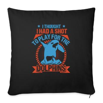 JE PENSAIS AVOIR UNE CHANCE DE JOUER POUR LES DOLPHINS - Housse de coussin décorative 45 x 45 cm - noir - Devant