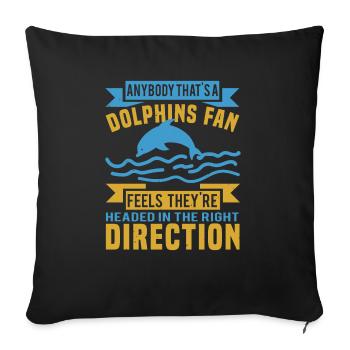 DOLPHINS-FAN FÜHLT, DASS SIE RICHTUNG SIND - Sofakissenbezug 45 x 45 cm - Schwarz - Vorne