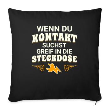 Wenn du Kontakt suchst greif in die Steckdose - Sofakissenbezug 45 x 45 cm - Schwarz - Vorne