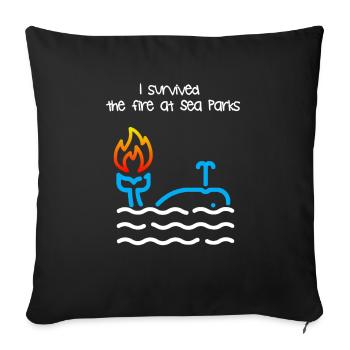 I survived a fire at Sea Parks - Sofa pillowcase 17,3'' x 17,3'' (45 x 45 cm) - black - Front