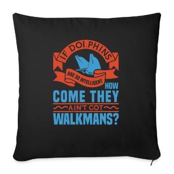IF DOLPHINS COME THAY WALKMANS - Sofa pillowcase 17,3'' x 17,3'' (45 x 45 cm) - black - Front