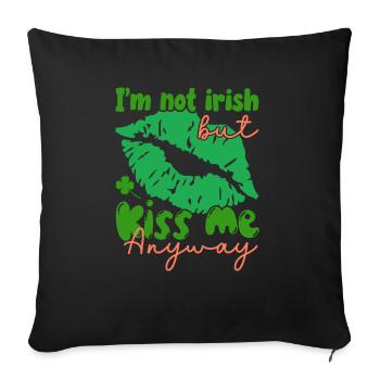 I'm not Irish, but kiss me anyway. - Sofa pillowcase 17,3'' x 17,3'' (45 x 45 cm) - black - Front