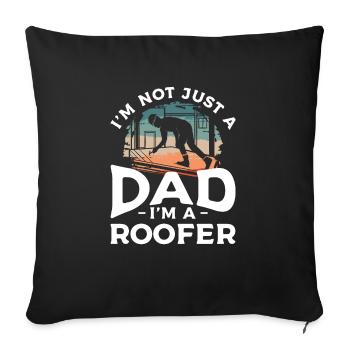 Ich bin nicht nur ein Vater, ich bin ein Dachdecker Dachdecker - Sofakissenbezug 45 x 45 cm - Schwarz - Vorne