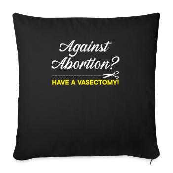 Contre l’avortement Avoir une vaectomie Contrôle des naissances - Housse de coussin décorative 45 x 45 cm - noir - Devant