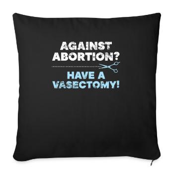 Contre l’avortement Avoir une vaectomie Contrôle des naissances - Housse de coussin décorative 45 x 45 cm - noir - Devant
