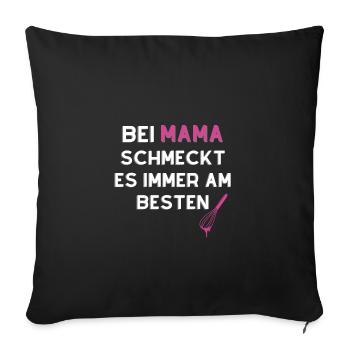 Bei Mama schmeckt es immer am Besten! Muttertag - Sofakissenbezug 45 x 45 cm - Schwarz - Vorne