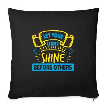 LET YOUR LIGHT SHINE BEFORE OTHERS - Sofa pillowcase 17,3'' x 17,3'' (45 x 45 cm) - black - Front