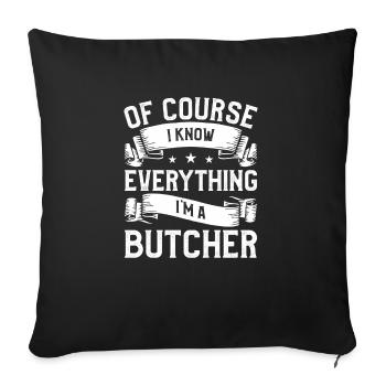 Bien sûr, je sais tout je suis boucher boucher - Housse de coussin décorative 45 x 45 cm - noir - Devant