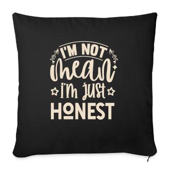 I'm Not Mean I'm Just Honest - Sofa pillowcase 17,3'' x 17,3'' (45 x 45 cm) - black - Front