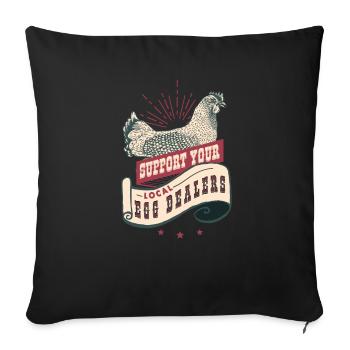Support Your Local Egg Dealer lustiges Eier - Sofakissenbezug 45 x 45 cm - Schwarz - Vorne