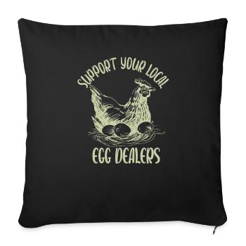 Support Your Local Egg Dealer lustiges Eier - Sofakissenbezug 45 x 45 cm - Schwarz - Vorne