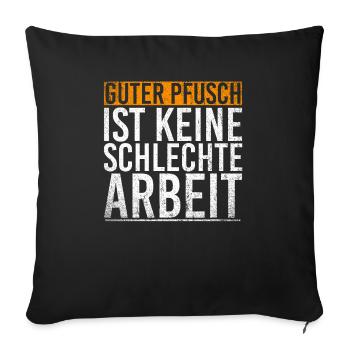 Guter Pfusch Ist Keine Schlechte Arbeit - Sofakissenbezug 45 x 45 cm - Schwarz - Vorne