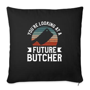 You're Looking At A Future Butcher Butchery - Sofa pillowcase 17,3'' x 17,3'' (45 x 45 cm) - black - Front