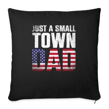 Just A Small Town Dad - Sofa pillowcase 17,3'' x 17,3'' (45 x 45 cm) - black - Front